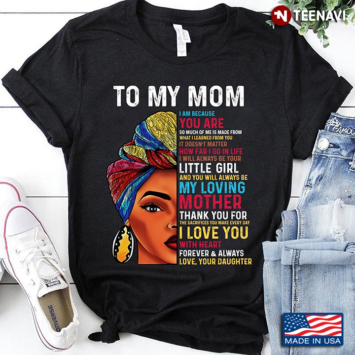 Black Woman To My Mom I Am Because You Are So Much Of Me for Mother's Day