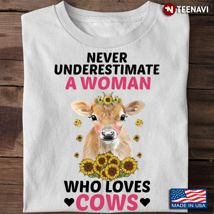 Never Underestimate A Woman Who Loves Cows for Animal Lover