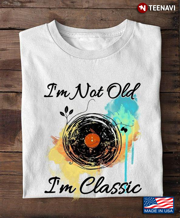 Vinyl Record I'm Not Old I'm Classic for Music Lover