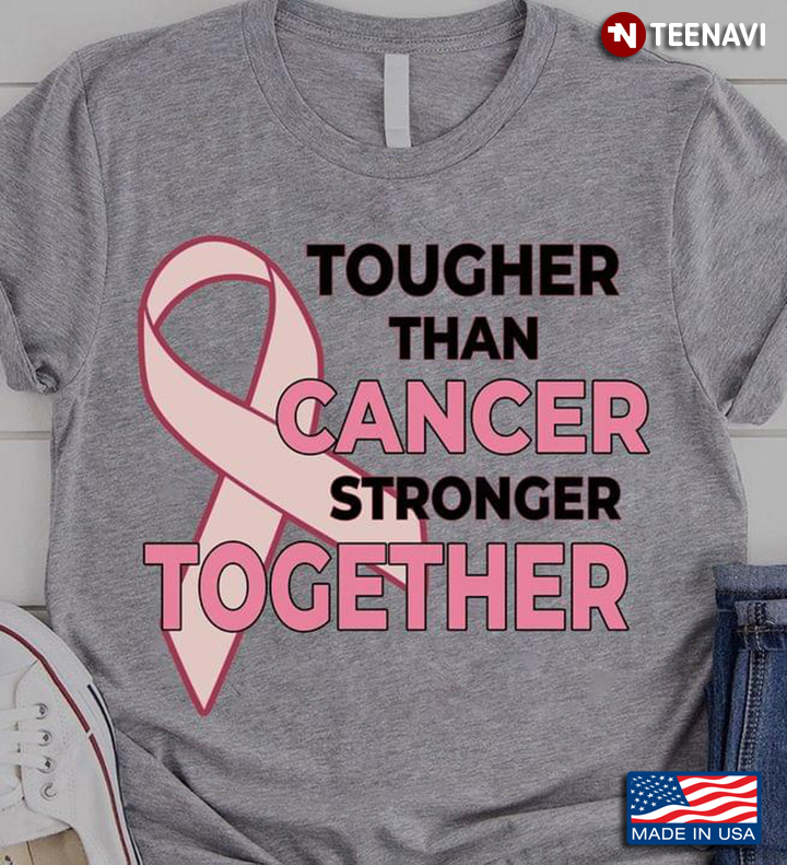 Tougher Than Cancer Stronger Together Breast Cancer Awareness