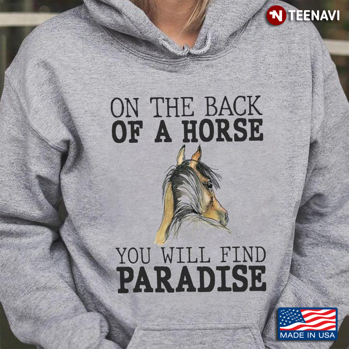 On The Back Of A Horse You Will Find Paradise for Horse Lover