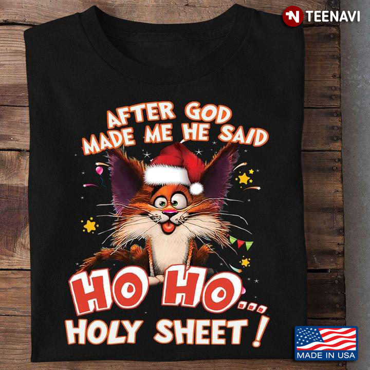 Funny Cat With Santa Hat After God Made Me He Said Ho Ho Holy Sheet for Christmas