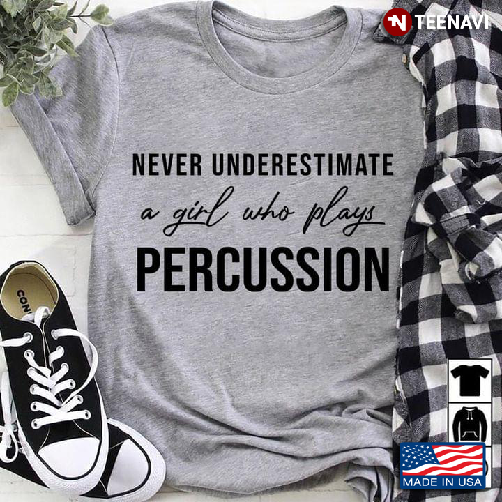 Never Underestimate A Girl Who Plays Percussion for Music Lover
