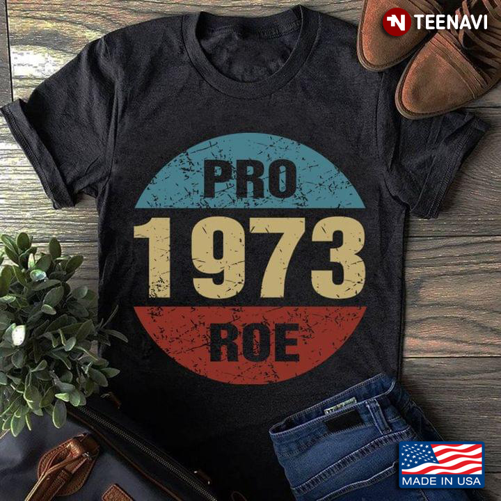Pro 1973 Roe Right To Abortion