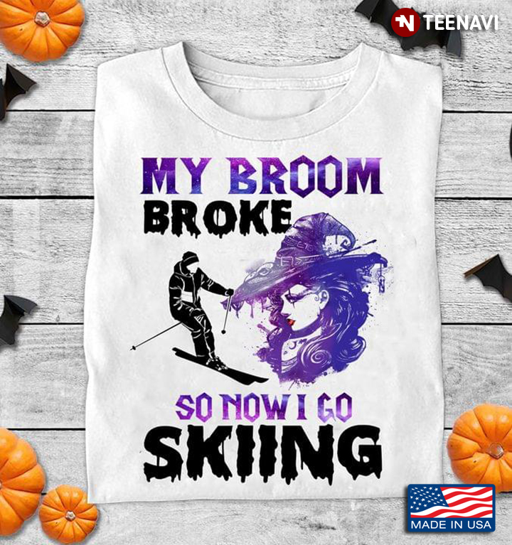 Witch My Broom Broke So Now I Go Skiing for Halloween
