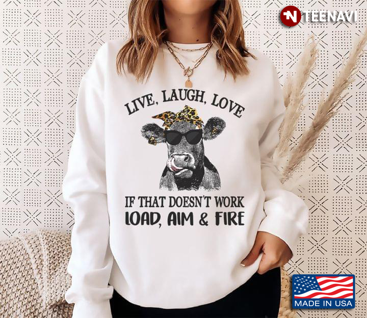 Cow With Bandana Live Laugh Love If That Doesn't Work Load Aim And Fire Leopard