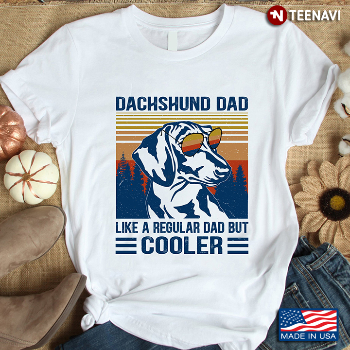 Vintage Dachshund Dad Like A Regular Dad But Cooler