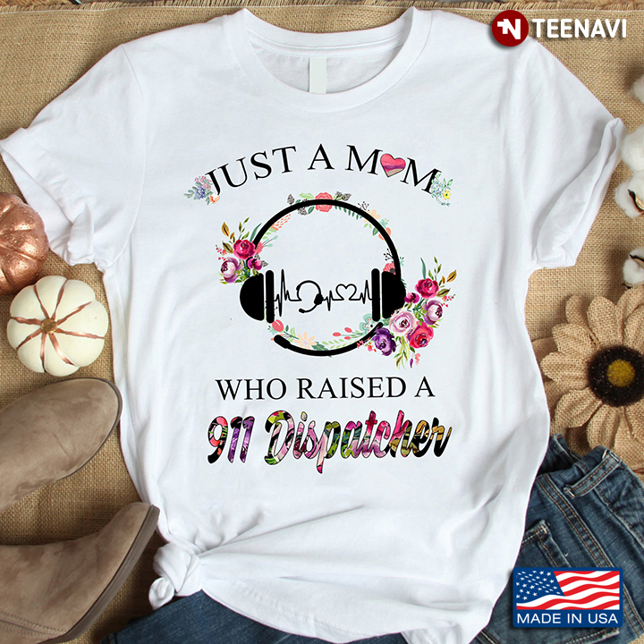 Just A Mom Who Raised A 911 Dispatcher for Mother's Day