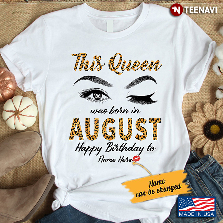 Personalized Name This Queen Was Born In August Happy Birthday To Leopard
