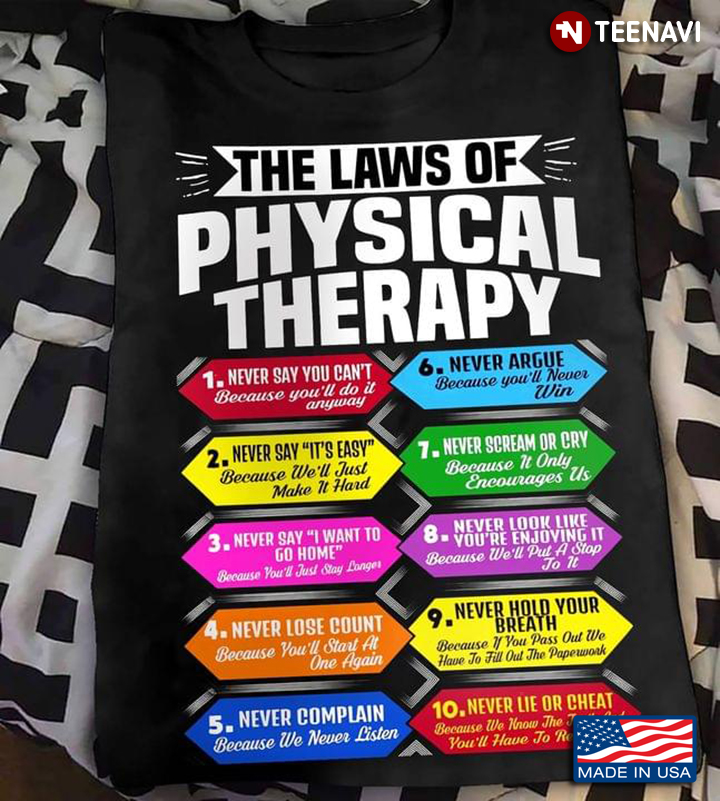 The Laws Of Physical Therapy Never Say You Can’t Because You’ll Do It Anyway