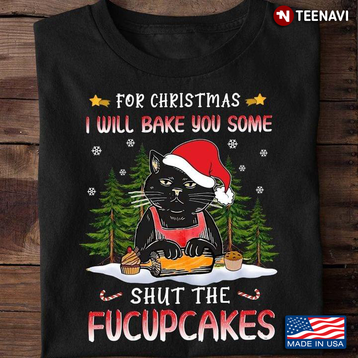 For Christmas I Will Bake You Some Shut The Fucupcakes Black Cat With Santa Hat