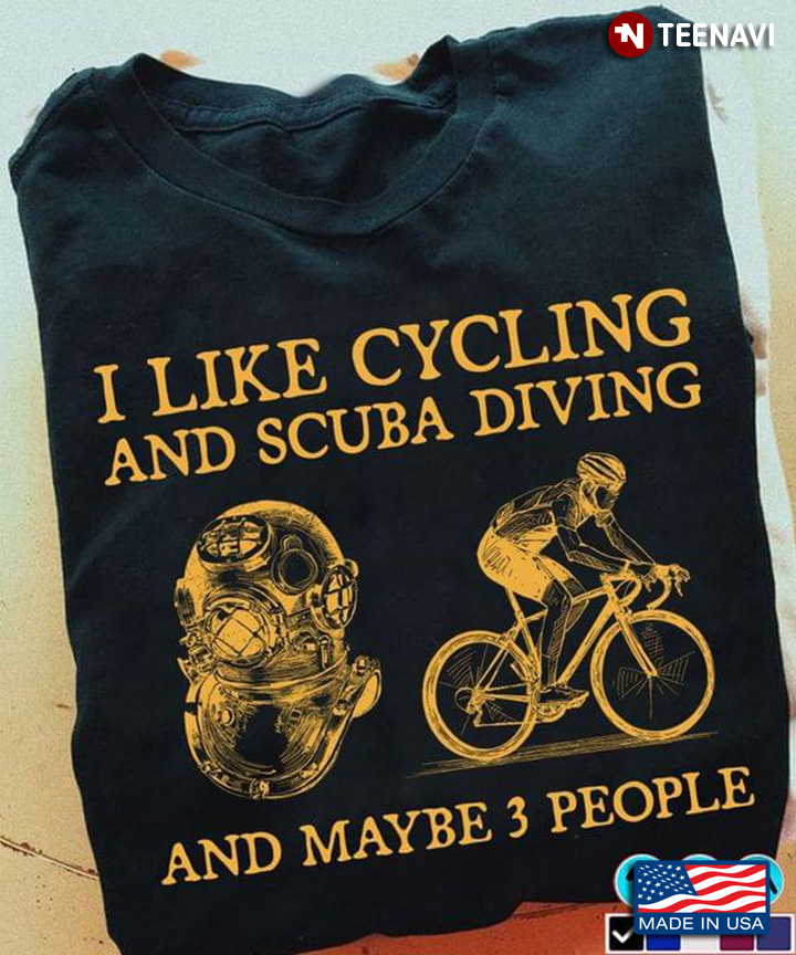 I Like Cycling And Scuba Diving And Maybe 3 People