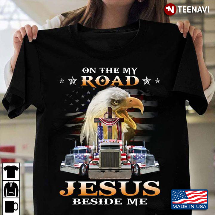 On The My Road Jesus Beside Me Eagle Trucks Cross American Flag for Trucker
