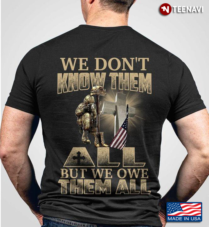 We Don't Know Them But We Owe Them All Christian US Veteran