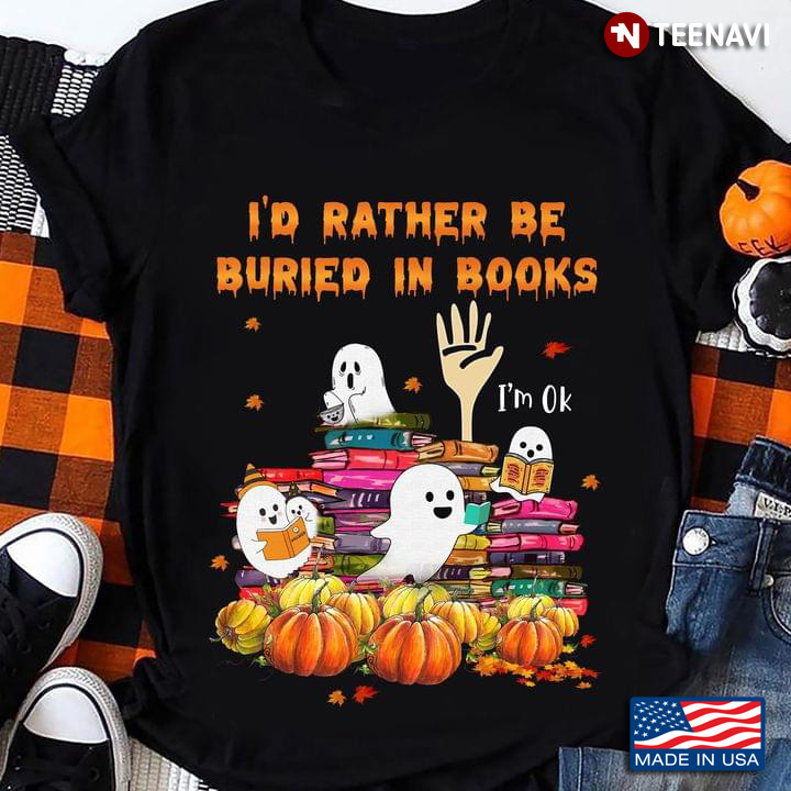 I'd Rather Be Buried In Books I'm Ok Boo With Books And Pumpkins for Halloween