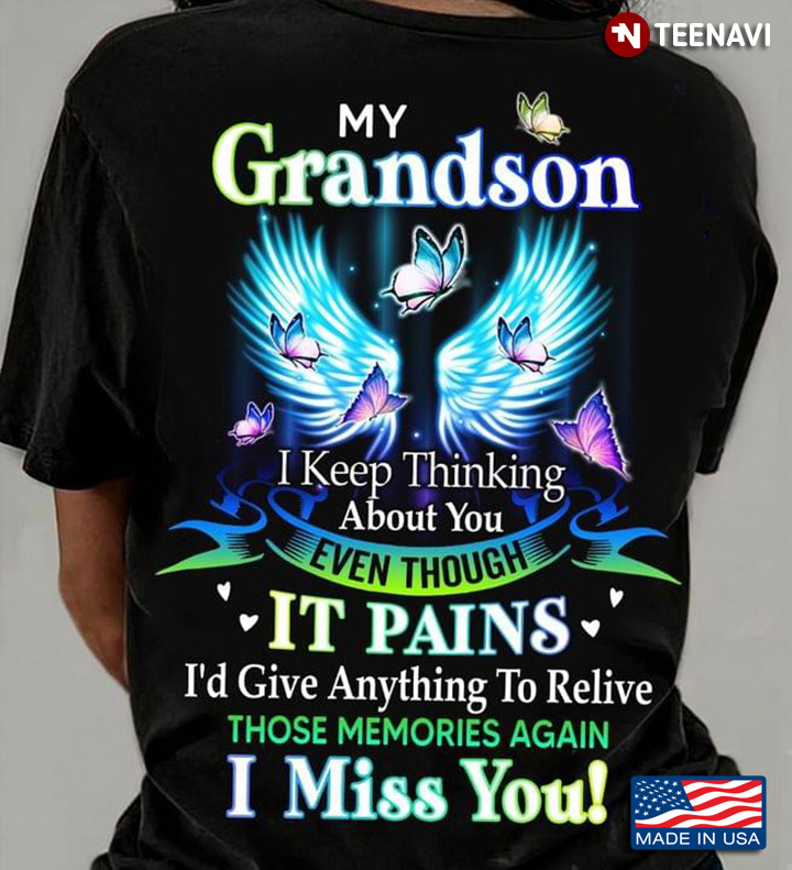 My Grandson I Keep Thinking About You Even Though It Pains