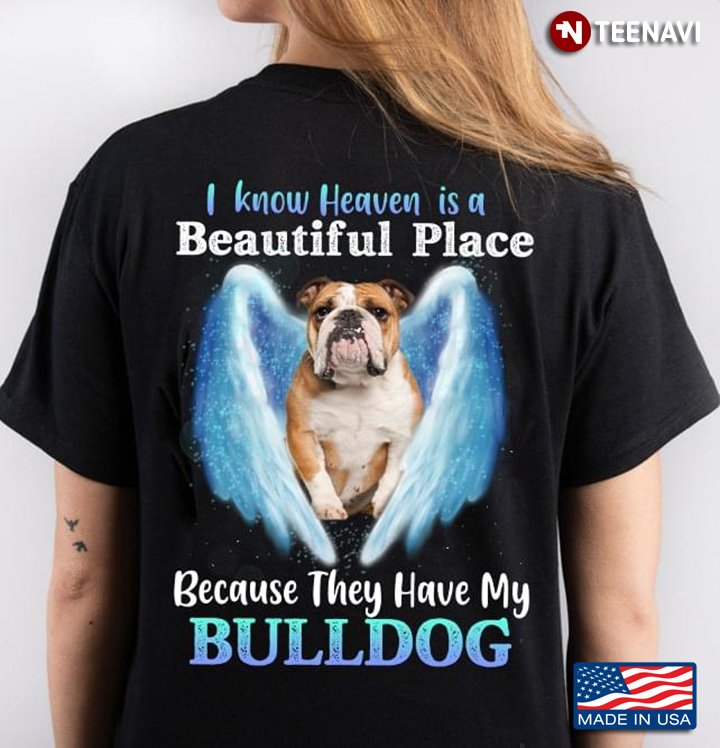I Know Heaven Is A Beautiful Place Because They Have My Bulldog for Dog Lover