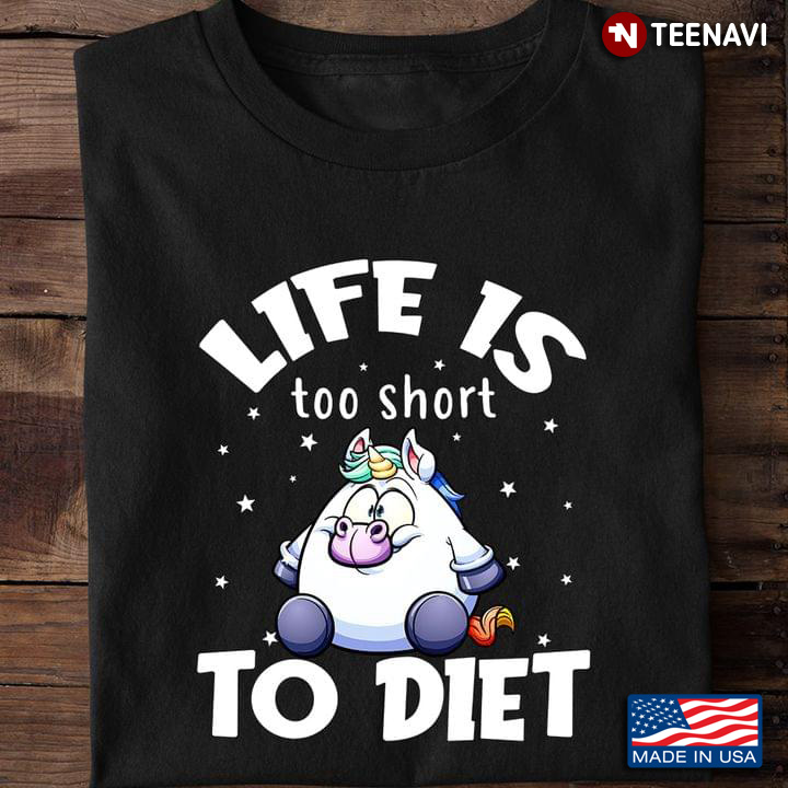 Fat Unicorn Life Is Too Short To Diet Funny Design