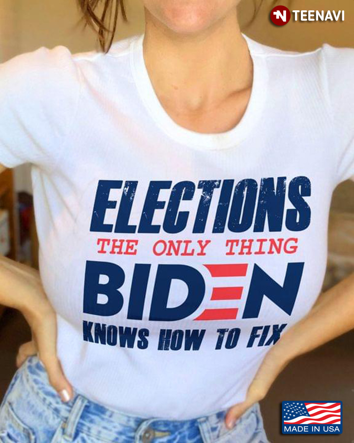 Elections The Only Thing Biden Knows How To Fix