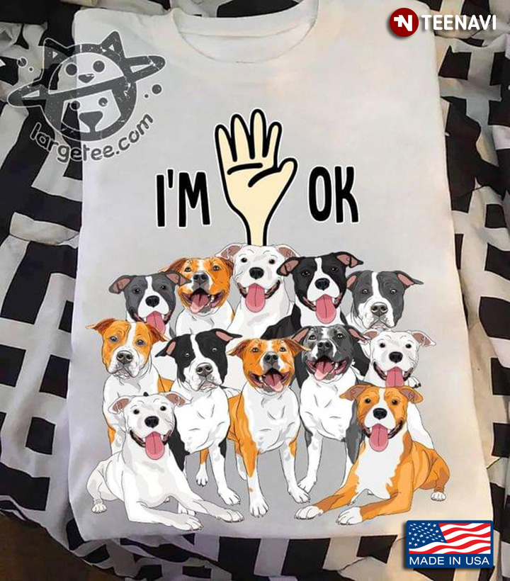 I'm Ok Full Of American Staffordshire Terriers for Dog Lover