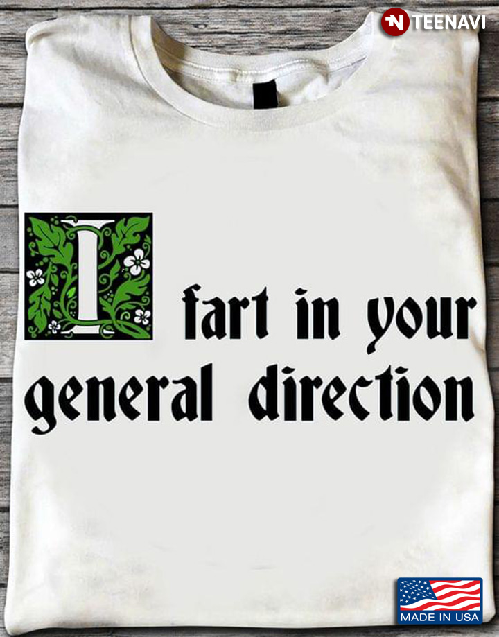 I Fart In Your General Direction Monty Python And The Holy Grail Funny Design