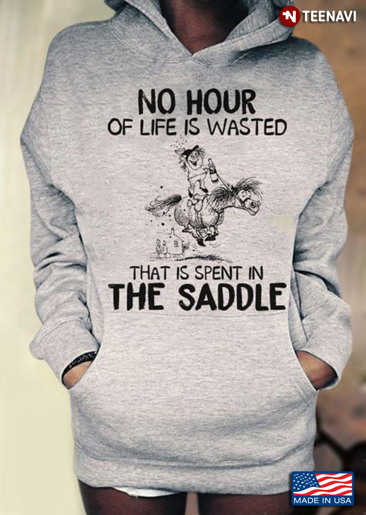 Horse Riding No Hour Of Life Is Wasted That Is Spent In The Saddle