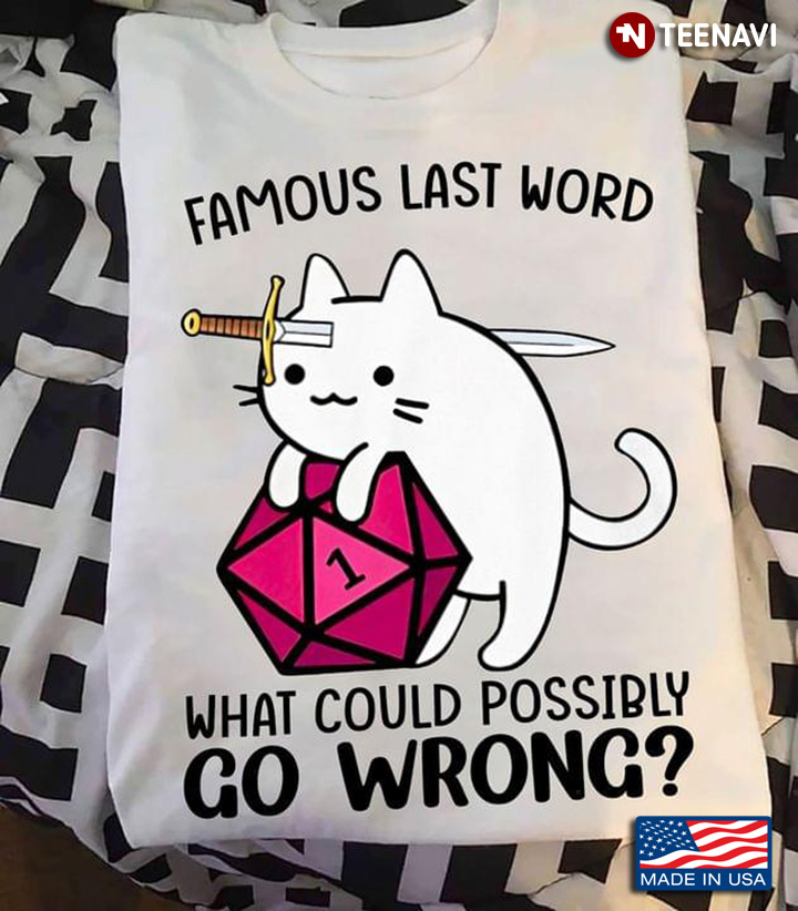 Famous Last Word What Could Possibly Go Wrong Cat Dungeons & Dragons