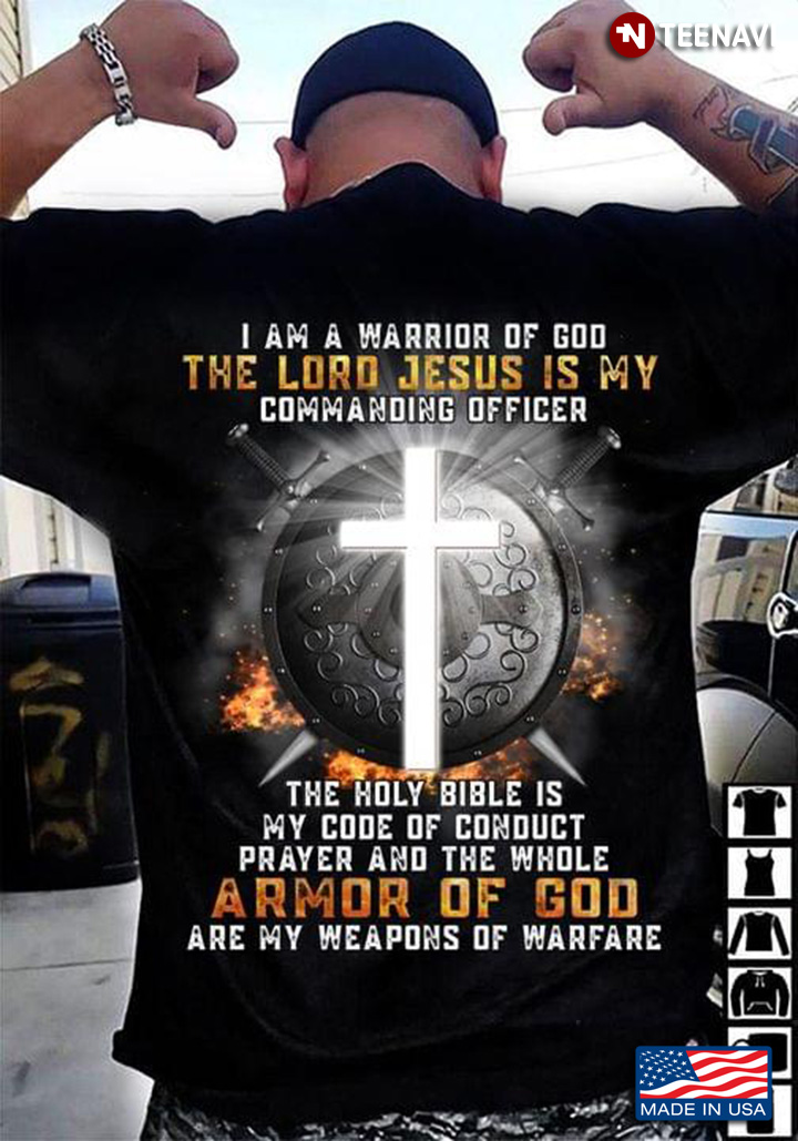 I Am A Warrior Of God The Lord Jesus Is My Commanding Officer The Holy Bible Is My Code Of Conduct