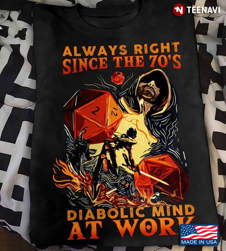 Always Right Since The 70's Diabolic Mind At Work Dungeons & Dragons for Game Lover