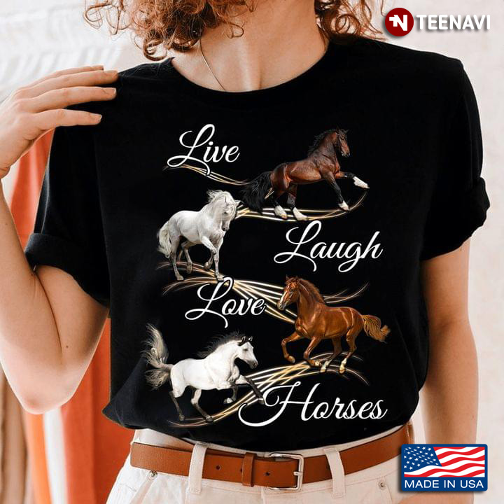 Live Laugh Love Horses for Horse Lover