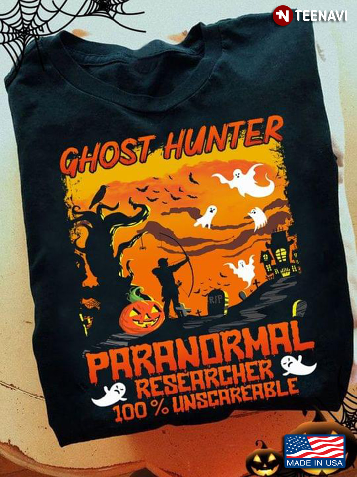 Ghost Hunter Paranormal Researcher 100% Unscareable for Halloween