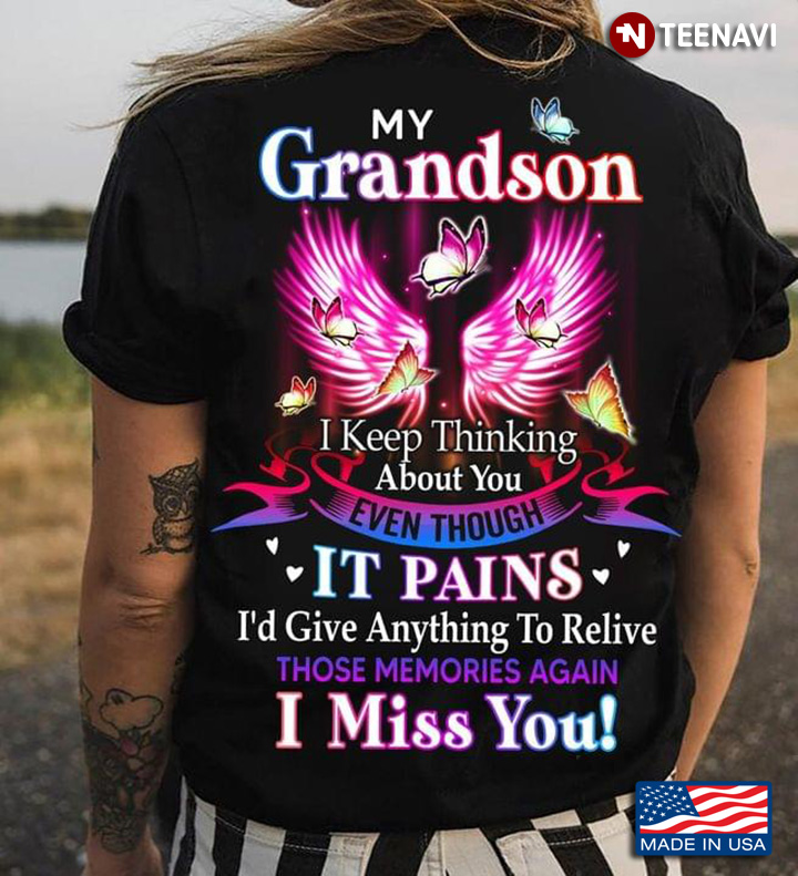 My Grandson I Keep Thinking About You Even Though It Pains I'd Give Anything To Relieve