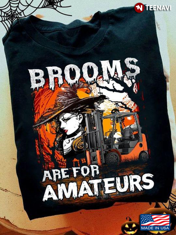 Brooms Are For Amateurs Forklift And Witch for Halloween