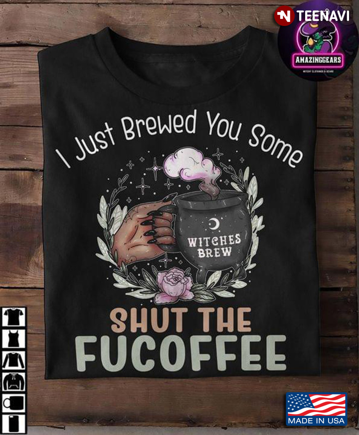 I Just Brewed You Some Shut The Fucoffee for Halloween