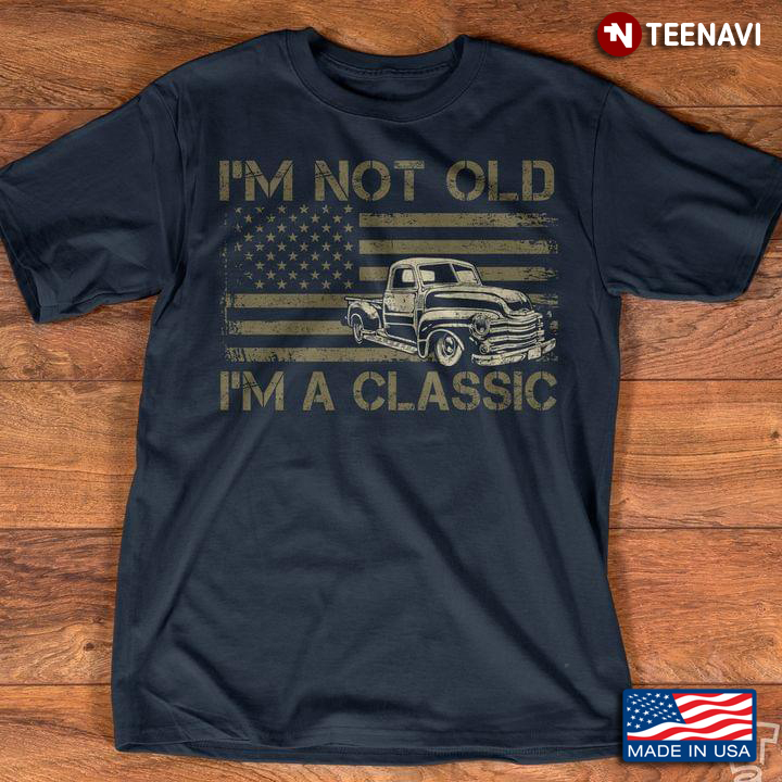 Classic Car I'm Not Old I'm Classic American Flag
