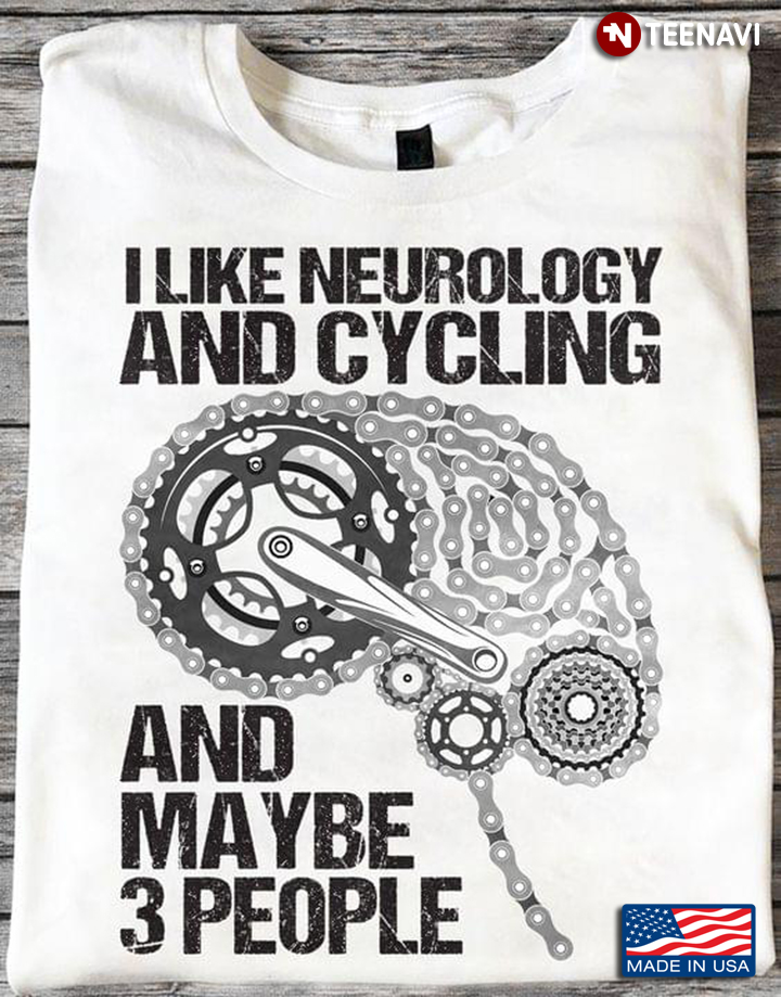 I Like Neurology And Cycling And Maybe 3 People