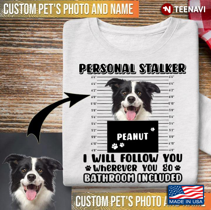 Personalized Pet Photo And Name Border Collie Personal Stalker I Will Follow You Wherever You Go