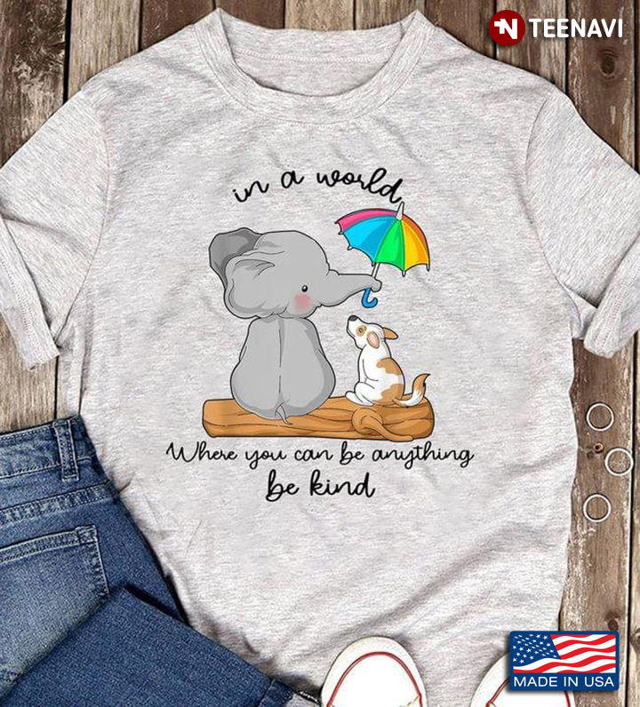LGBT In A World Where You Can Be Anything Be Kind Elephant And Dog