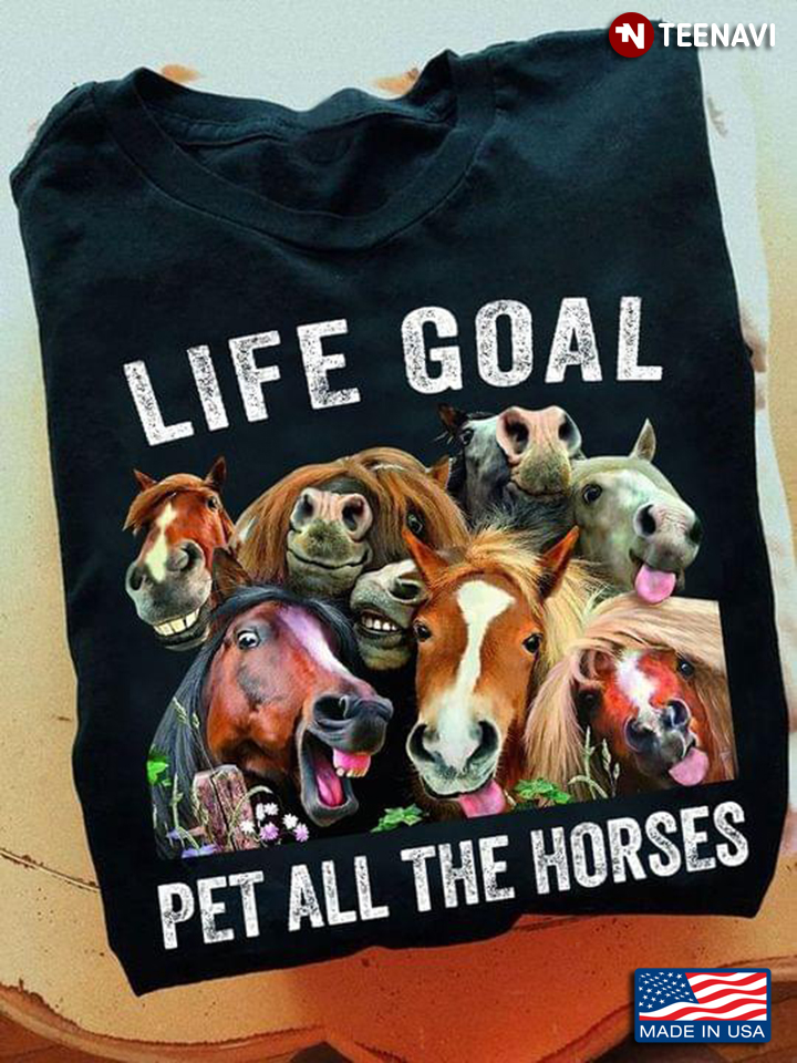 Life Goal Pet All The Horses for Horse Lover