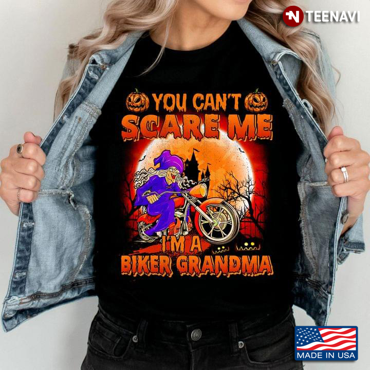 You Can't Scare Me I'm A Biker Grandma for Halloween