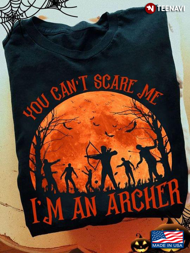 You Can't Scare Me I'm An Archer for Halloween
