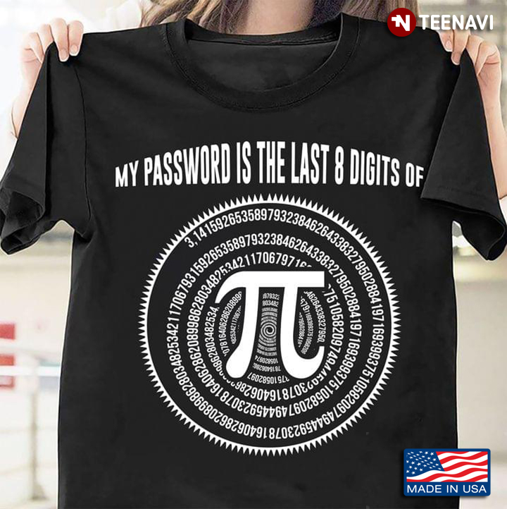 My Password Is The Last 8 Digits Of Pi for Math Lover