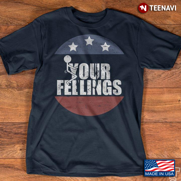 Fuck Your Feelings American Flag Funny Design