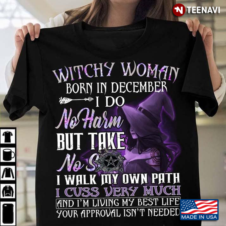 Witchy Woman Born In December I Do No Harm But Take No Shit I Walk My Own Path I Cuss Very Much