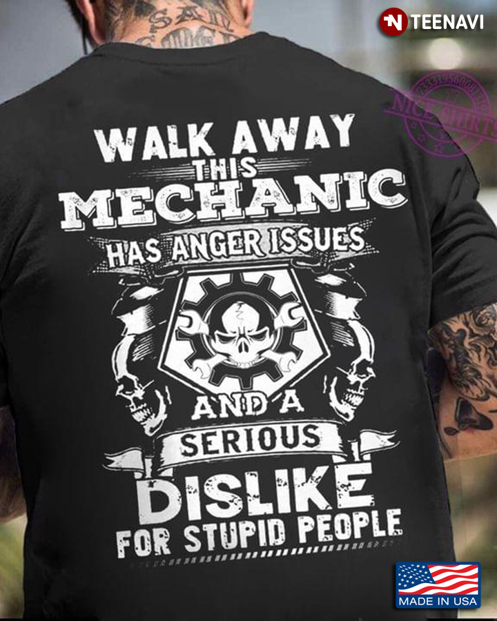 Walk Away This Mechanic Has Anger Issues And A Serious Dislike For Stupid People