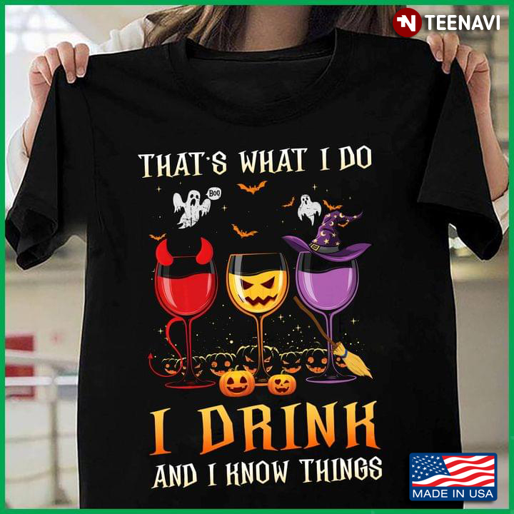 Wine That's What I Do I Drink And I Know Things for Halloween