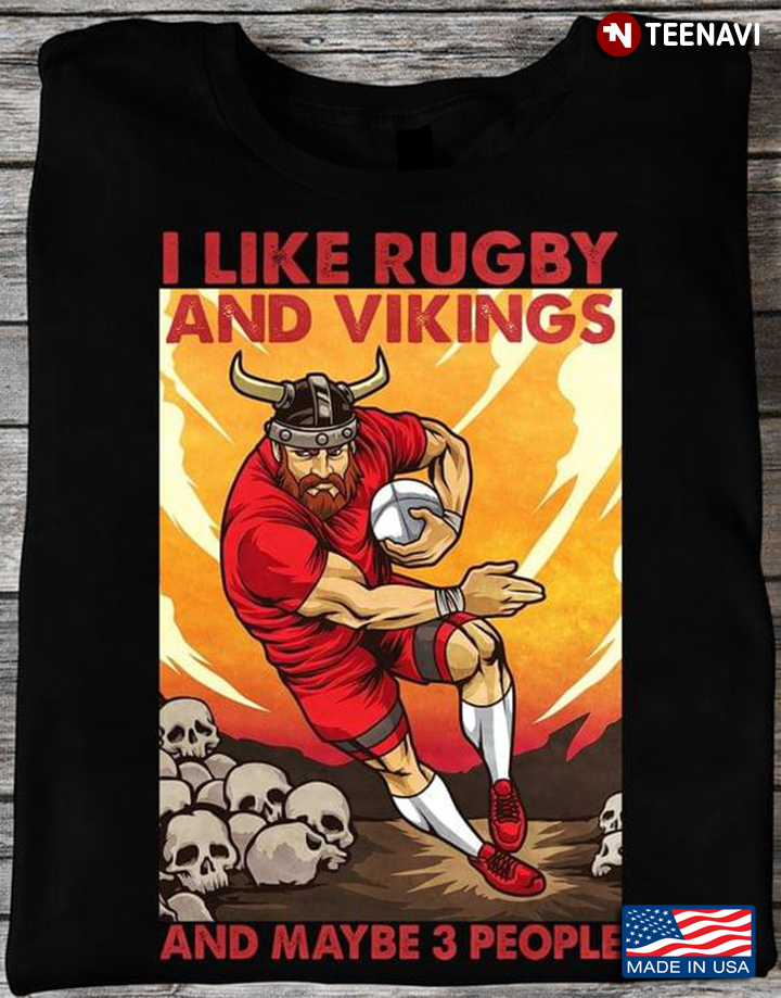 I Like Rugby And Vikings And Maybe 3 People