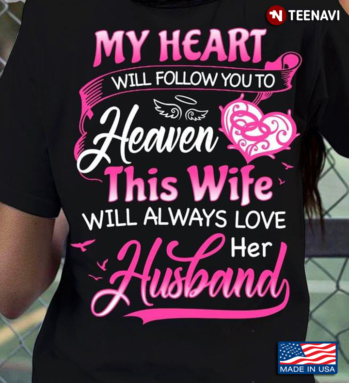My Heart Will Follow You To Heaven This Wife Will Always Love Her Husband