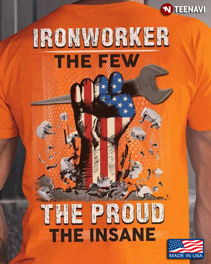Ironworker The Few The Proud The Insane Wrench American Flag