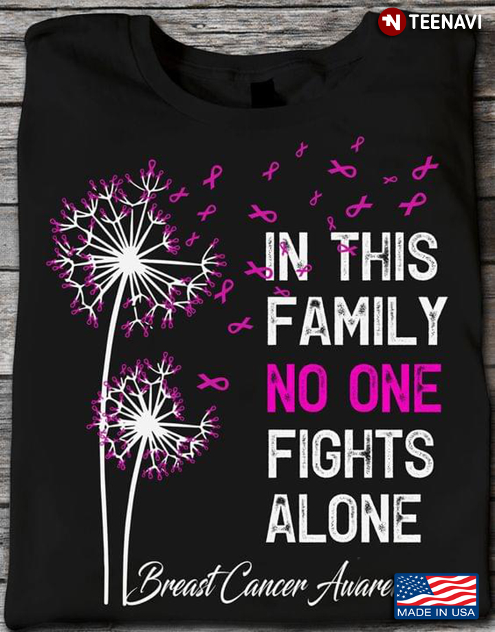 In This Family No One Fights Alone Breast Cancer Awareness Dandelion